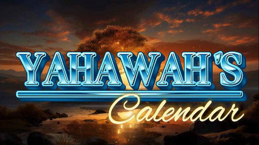 YAHAWAH'S CALENDAR